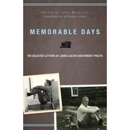 Memorable Days: The Selected Letters of James Salter and Robert Phelps