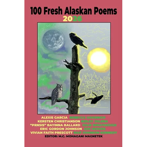 100 Fresh Alaskan Poems 2026