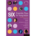 Six Ensemble Plays for Young Actors: East End Tales; The Odyssey; The Playground; Stuff I Buried in a Small Town; Sweetpeter; Wan2tlk?