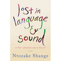 Lost in Language & Sound: Or How I Found My Way to the Arts: Essays