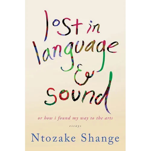 Lost in Language & Sound: Or How I Found My Way to the Arts: Essays