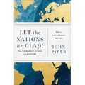 Let the Nations Be Glad!: The Supremacy of God in Missions