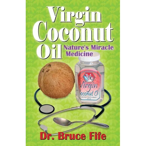 Virgin Coconut Oil: Nature's Miracle Medicine