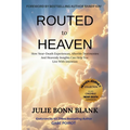 Routed to Heaven: How Near-Death Experiences, Afterlife Testimonies And Heavenly Insights Can Help You Live With Intention