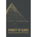 Dynasty of Slaves: Uncovering the Archeological Record of Israel in Egypt