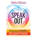 Speak Out: Releasing the Power of Declaring Prayer