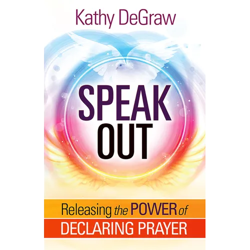 Speak Out: Releasing the Power of Declaring Prayer