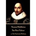 Thomas Middleton - The Nice Valour: or, The Passionate Madman