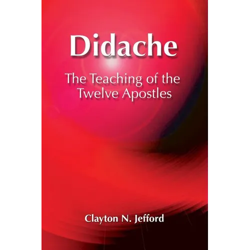 Didache: The Teaching of the Twelve Apostles