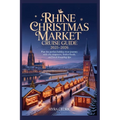 Rhine Christmas Market Cruise Guide 2025-2026: Plan the Perfect Holiday River Journey with City Stopovers, Festive Foods, and Local Shopping Tips