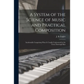 A System of the Science of Music and Practical Composition: Incidentally Comprising What is Usually Understood by the Term Thorough Bass
