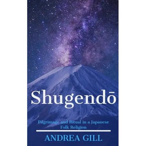 Shugendo: Pilgrimage and Ritual in a Japanese Folk Religion