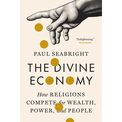 The Divine Economy: How Religions Compete for Wealth, Power, and People