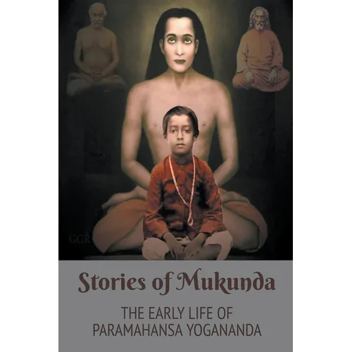 Stories of Mukunda - Early Life of Paramahansa Yogananda
