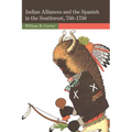 Indian Alliances and the Spanish in the Southwest, 750-1750