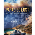 Paradise Lost The Great California Fire Chronicles