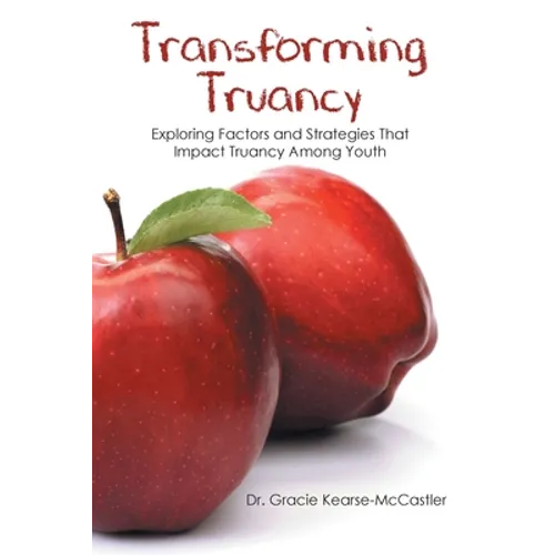 Transforming Truancy: Exploring Factors and Strategies That Impact Truancy Among Youth