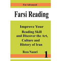 Farsi Reading: Improve your reading skill and discover the art, culture and history of Iran: For Advanced Farsi Learners