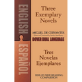 Three Exemplary Novels/Tres Novelas Ejemplares: A Dual-Language Book