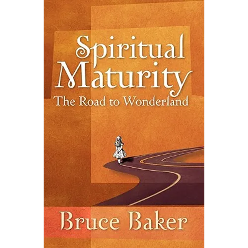 Spiritual Maturity: The Road to Wonderland