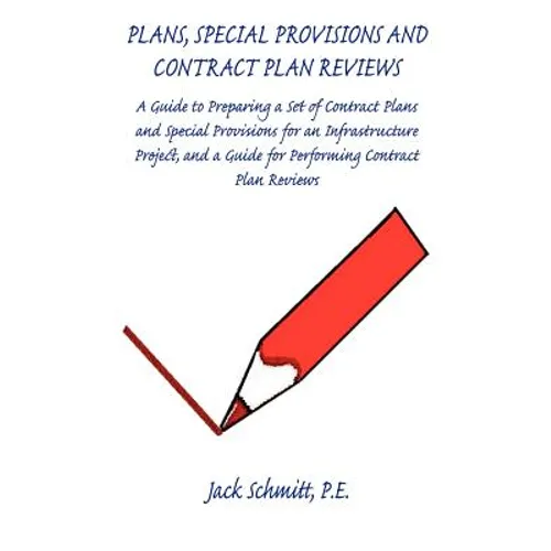 Plans, Special Provisions and Contract Plan Reviews - A Guide for Plan Preparation, Writing Special Provisions and Performing Plan Reviews