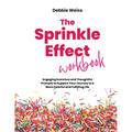 The Sprinkle Effect Workbook: Practical Exercises and Thoughtful Prompts to Support Your Journey to a More Colorful and Fulfilling Life