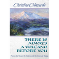 There Is Always a Volcano Before You: Poems for Mount St. Helens and the Cascade Range