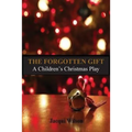 The Forgotten Gift: A Children's Christmas Play