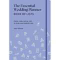 The Essential Wedding Planner Book of Lists: Tools, Task Lists & Tips to Plan Your Perfect Day