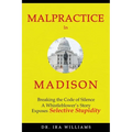 Malpractice in Madison: Breaking the Code of Silence, a Whistleblower's Story