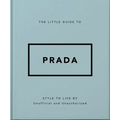 The Little Guide to Prada: Style to Live by