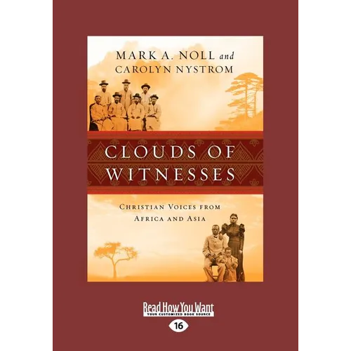 Clouds of Witnesses: Christian Voices from Africa and Asia (Large Print 16pt)