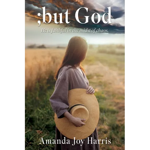 ;but God: He is faithful in the midst of chaos.