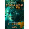 Interdimensional Entities: An Illustrated Guide