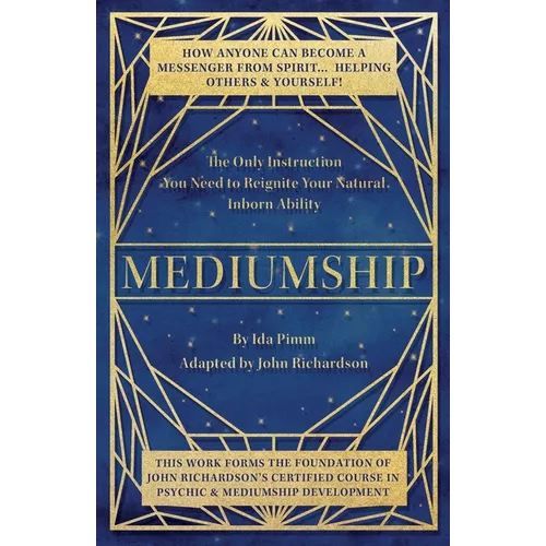Mediumship: The Only Instruction You Need to Reignite Your Natural Inborn Ability