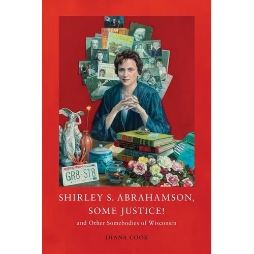 Shirley S. Abrahamson, Some Justice! and Other Somebodies of Wisconsin