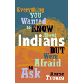 Everything You Wanted to Know about Indians But Were Afraid to Ask: Revised and Expanded