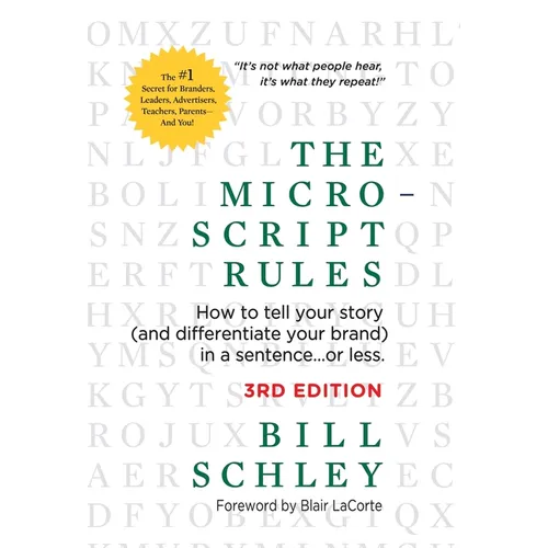 The Micro-Script Rules: How to tell your story (and differentiate your brand) in a sentence...or less.