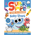 Super Simple Sing & Color: Baby Shark Coloring Book