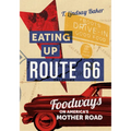 Eating Up Route 66: Foodways on America's Mother Road