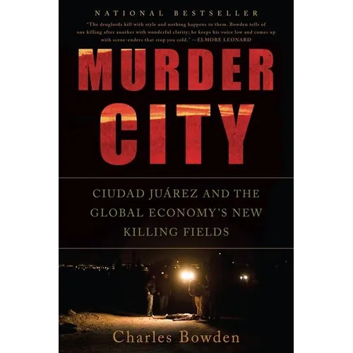 Murder City: Ciudad Juarez and the Global Economy's New Killing Fields