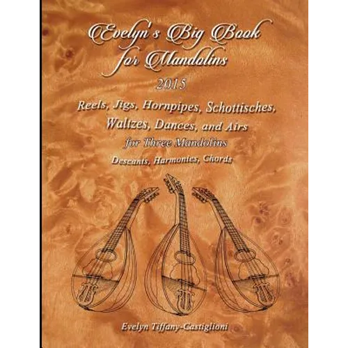 Evelyn's Big Book for Mandolins 2015: A Collection of Tunes for 3 Mandolins