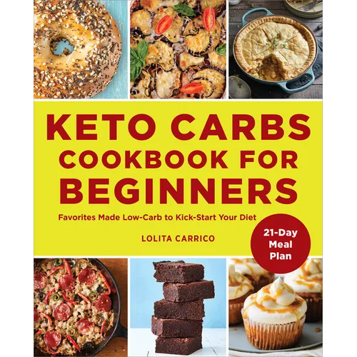 Keto Carbs Cookbook for Beginners: Favorites Made Low Carb to Kick-Start Your Diet