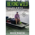 Beyond Wild: The Alaska Off Grid Survival Series