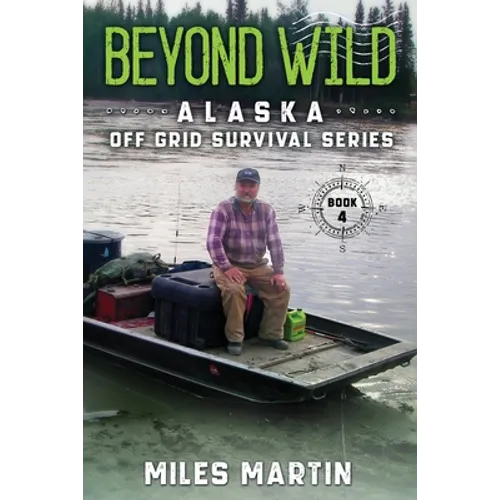 Beyond Wild: The Alaska Off Grid Survival Series