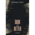 Dark is Better