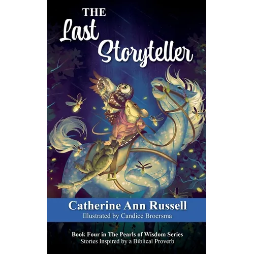 The Last Storyteller: Book Four in The Pearls of Wisdom Series: Stories Inspired by a Biblical Proverb