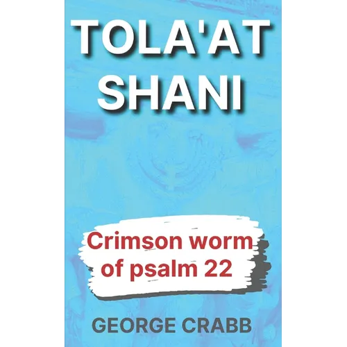 Tola'at Shani: The Crimson Worm of Psalm 22