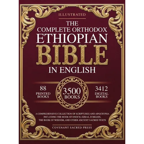 The Complete Orthodox Ethiopian Bible in English: A Comprehensive Collection of Scriptures and Apocrypha Including the Book of Enoch, Ezras, Jubilees,