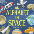An Alphabet in Space: Outer Space, Astronomy, Planets, Space Book for Kids
